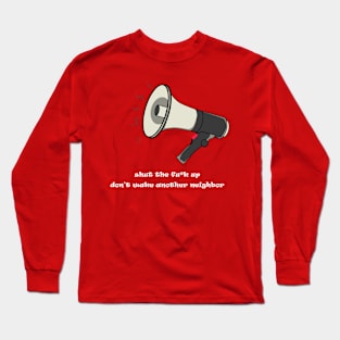 dont wake another neighbor Long Sleeve T-Shirt